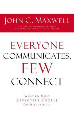 Everyone Communicates Few Connect : What the Most Effective People Do Differently - Thryft