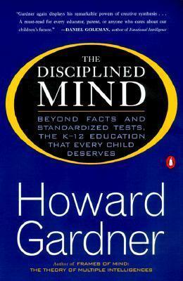 The Disciplined Mind - Beyond Facts And Standardized Tests, The K-12 Education That Every Child Deserves - Thryft