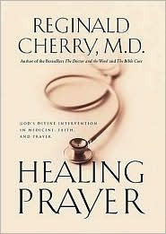 Healing Prayer: God's Divine Intervention in Medicine, Faith, and Prayer