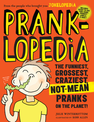 Pranklopedia: The Funniest, Best, Craziest Not-Mean Pranks Ever Assembled in One Book!