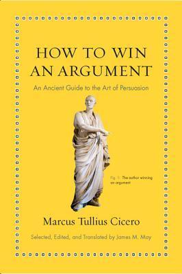 How to Win an Argument : An Ancient Guide to the Art of Persuasion - Thryft