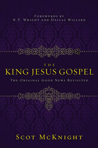 The King Jesus Gospel: The Original Good News Revisited