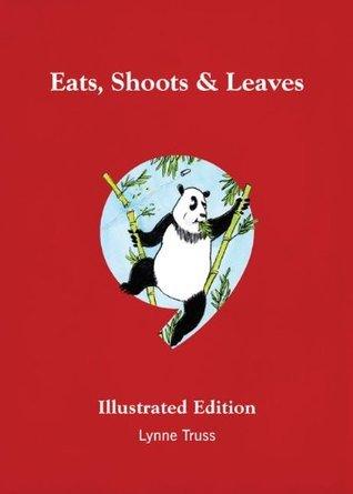 Eats, Shoots & Leaves : The Zero Tolerance Approach to Punctuation: Illustrated Edition - Thryft
