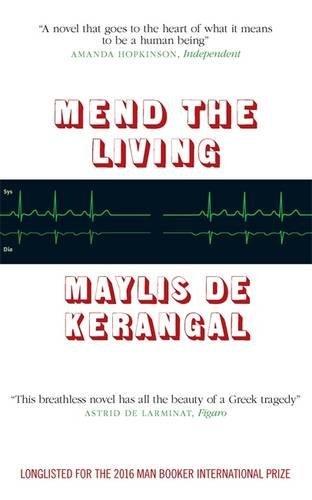 Mend the Living : WINNER OF THE WELLCOME BOOK PRIZE 2017 - Thryft