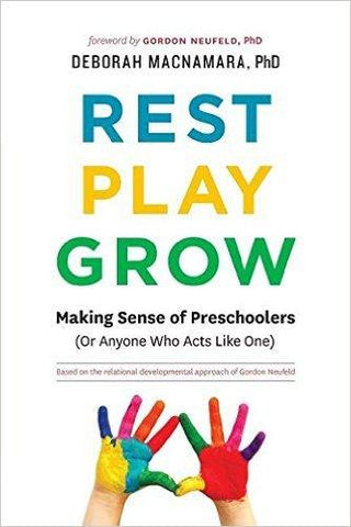 Rest, Play, Grow : Making Sense of Preschoolers (Or Anyone Who Acts Like One) - Thryft