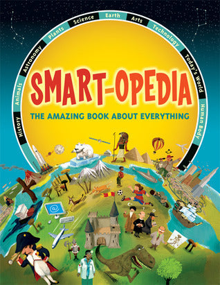 Smart-Opedia: The Amazing Book About Everything