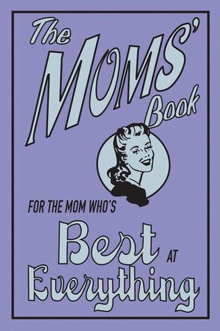 The Moms' Book : For the Mom Who's Best at Everything - Thryft