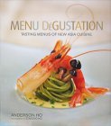 Menu Dégustation: Tasting Menus of New Asia Cuisine