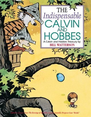 The Indispensable Calvin and Hobbes: A Calvin and Hobbes Treasury