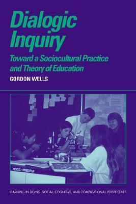 Dialogic Inquiry : Towards a Socio-cultural Practice and Theory of Education - Thryft