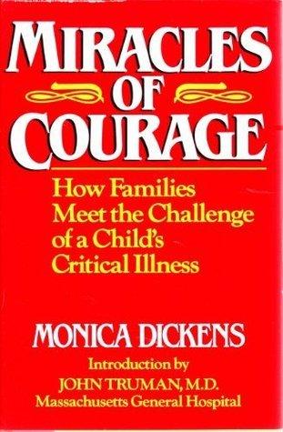 Miracles of Courage : How Families Meet the Challenge of a Child's Critical Illness - Thryft