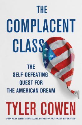 The Complacent Class - The Self-Defeating Quest For The American Dream - Thryft
