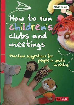 How to Run Children's Clubs and Meetings : Practical Suggestions for People in Youth Ministry - Thryft