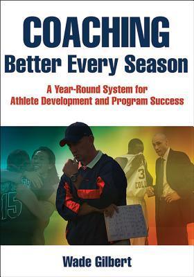 Coaching Better Every Season : A year-round system for athlete development and program success - Thryft
