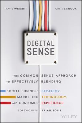 Digital Sense - The Common Sense Approach To Effectively Blending Social Business Strategy, Marketing Technology, And Customer Experience - Thryft