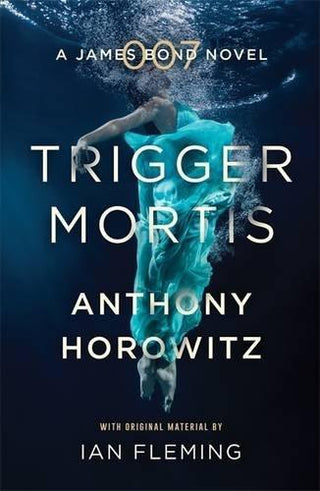 Trigger Mortis : A James Bond Novel - Thryft