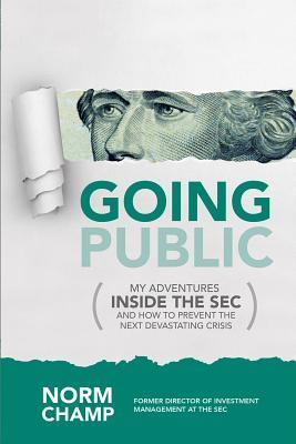 Going Public: My Adventures Inside The SEC And How To Prevent The Next Devastating Crisis - Thryft