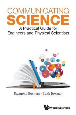 Communicating Science: A Practical Guide For Engineers And Physical Scientists - Thryft