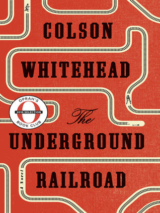 The Underground Railroad: A Novel