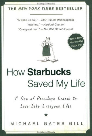 How Starbucks Saved My Life: A Son of Privilege Learns to Live Like Everyone Else