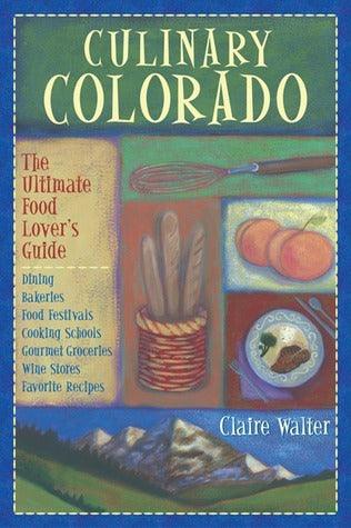 Culinary Colorado : The Ultimate Food Lover's Guide - Thryft