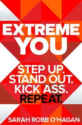 Extreme You : Step Up. Stand Out. Kick Ass. Repeat. - Thryft