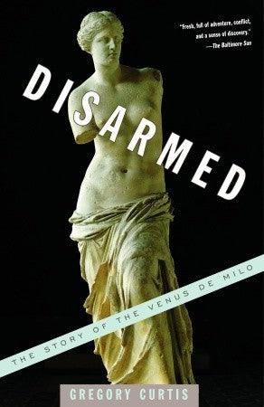 Disarmed: The Story of the Venus De Milo - Thryft