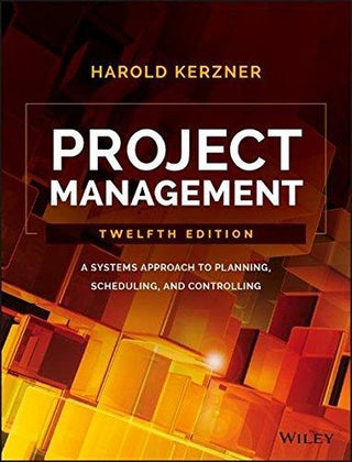 Project Management : A Systems Approach to Planning, Scheduling, and Controlling - Thryft