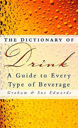 The Dictionary Of Drink - A Guide To Every Type Of Beverage - Thryft