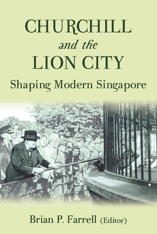 Churchill and the Lion City: Shaping Modern Singapore