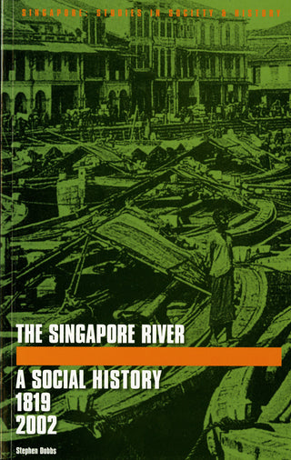 The Singapore River: A Social History, 1819-2002