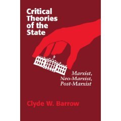 Critical Theories of the State: Marxist, Neo-Marxist, Post-Marxist