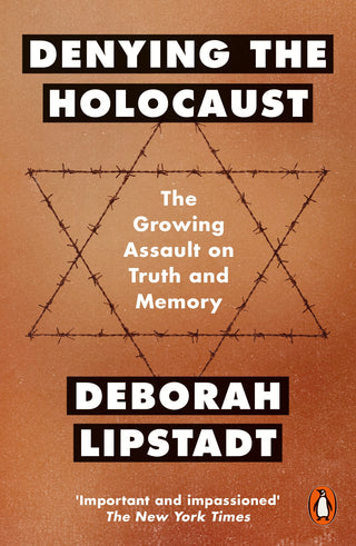 Denying the Holocaust: The Growing Assault on Truth and Memory