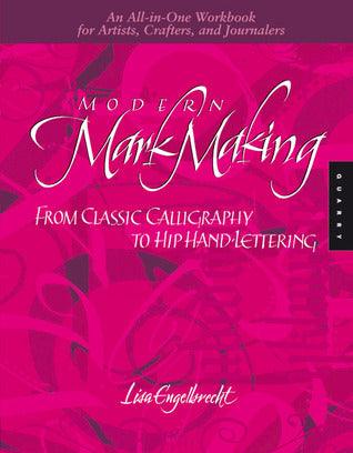 Modern Mark Making : From Classical Calligraphy to Hip Hand-Lettering - Thryft