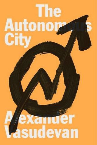 The Autonomous City: A History of Urban Squatting