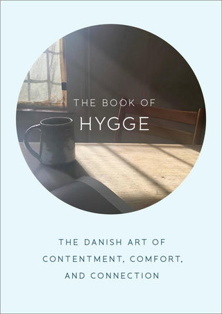 The Book of Hygge : The Danish Art of Contentment, Comfort, and Connection - Thryft