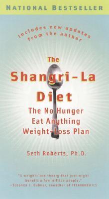 The Shangri-La Diet: The No Hunger, Eat Anything, Weight-Loss Plan