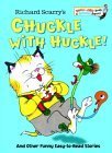Richard Scarry's Chuckle With Huckle!: And Other Funny Easy-To-Read Stories