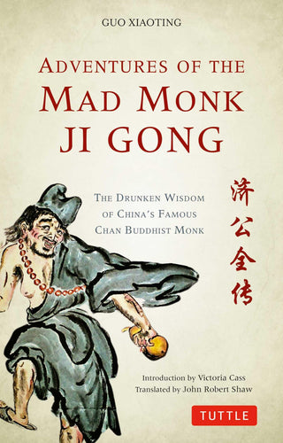 Adventures of the Mad Monk Ji Gong : The Drunken Wisdom of China's Famous Chan Buddhist Monk - Thryft