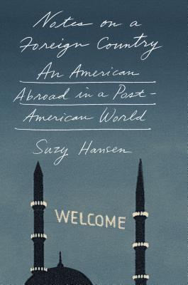 Notes on a Foreign Country: An American Abroad in a Post-American World