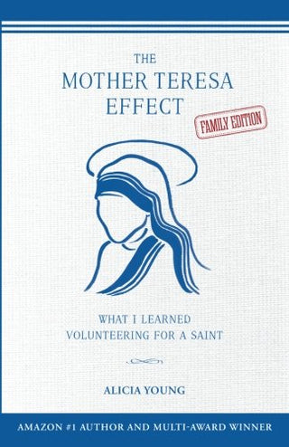 The Mother Teresa Effect: What I Learned Volunteering for a Saint