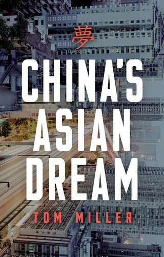 China's Asian Dream: Empire Building Along the New Silk Road - Thryft