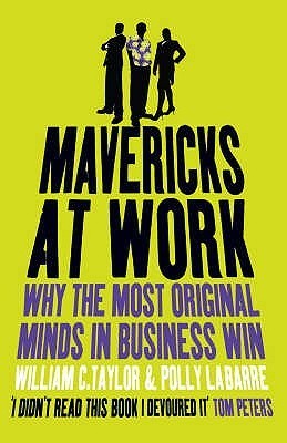 Mavericks at Work: Why the Most Original Minds in Business Win