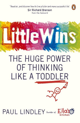 Little Wins : The Huge Power of Thinking Like a Toddler - Thryft