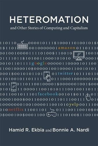 Heteromation, and Other Stories of Computing and Capitalism - Thryft