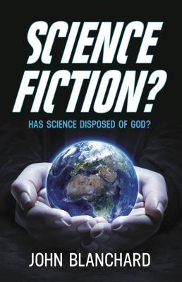 Science Fiction? Has Science Disposed of God?