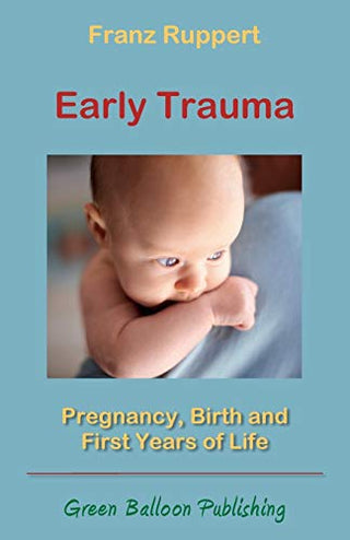 Early Trauma: Pregnancy, Birth, and First Years of Life