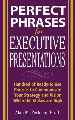 Perfect Phrases for Executive Presentations