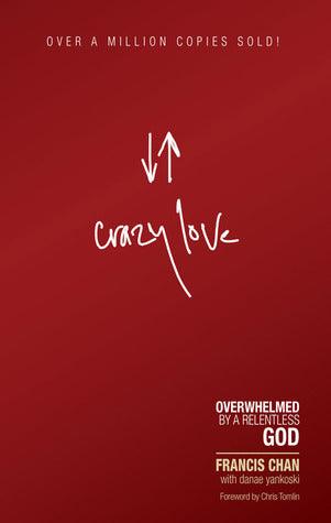 Crazy Love : Overwhelmed by A Relentless God - Thryft