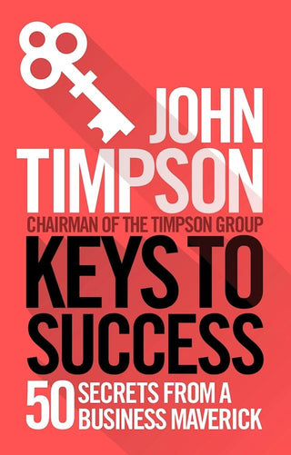 Keys To Success - 50 Secrets From A Business Maverick - Thryft